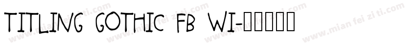 titling gothic fb wi字体转换